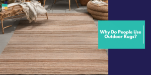 Why Do People Use Outdoor Rugs