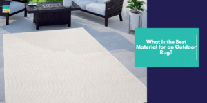 What is the Best Material for an Outdoor Rug