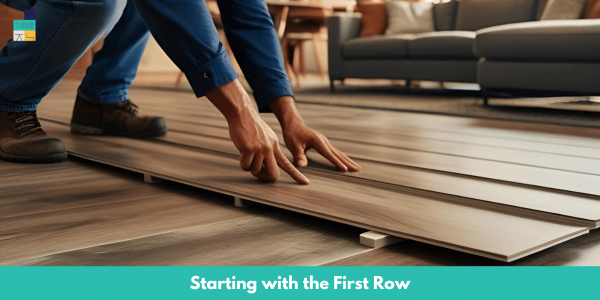 Vinyl Plank Flooring Starting with the First Row