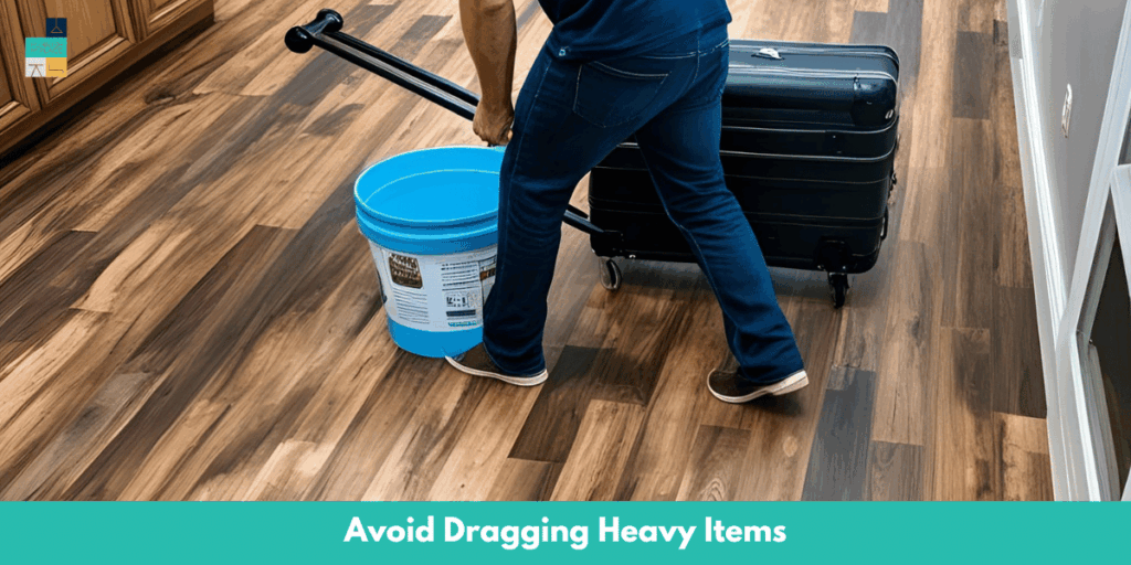 Avoid Dragging Heavy Items LVP Flooring