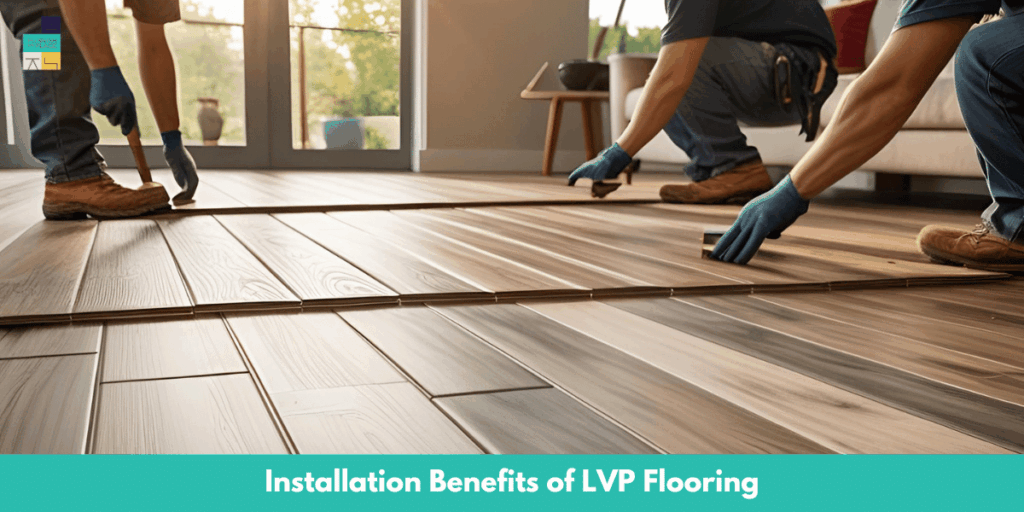 Installation Benefits of LVP Flooring