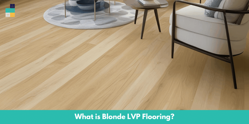 What is Blonde LVP Flooring