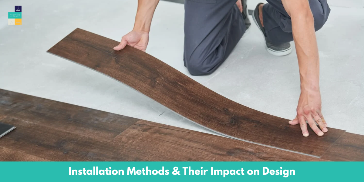 Installation Methods & Their Impact on Design